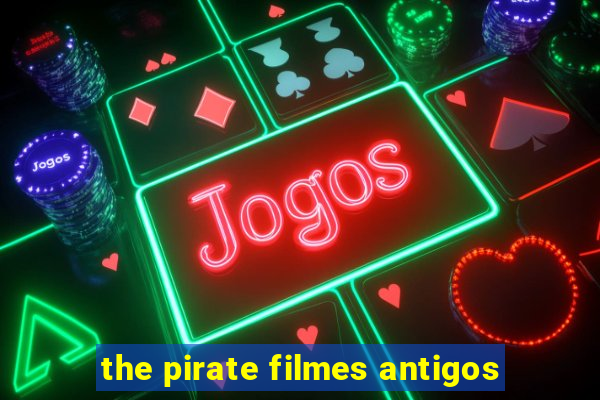 the pirate filmes antigos